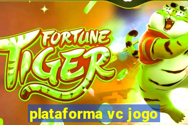 plataforma vc jogo